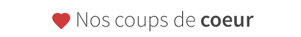 Nos coups de coeur